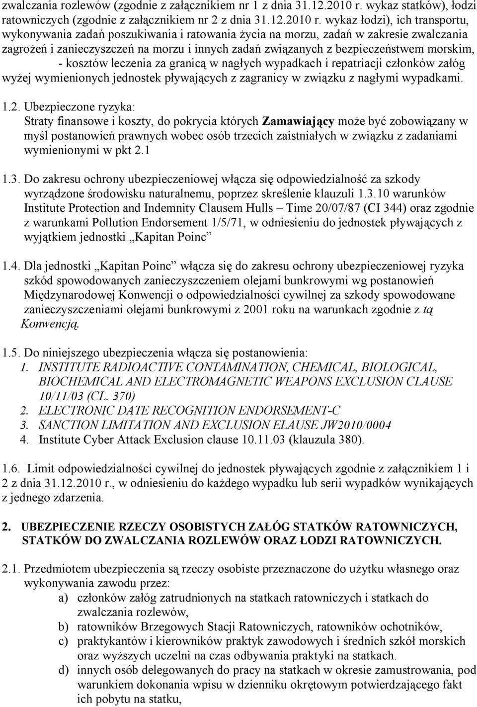 wykaz łodzi), ich transportu, wykonywania zadań poszukiwania i ratowania życia na morzu, zadań w zakresie zwalczania zagrożeń i zanieczyszczeń na morzu i innych zadań związanych z bezpieczeństwem