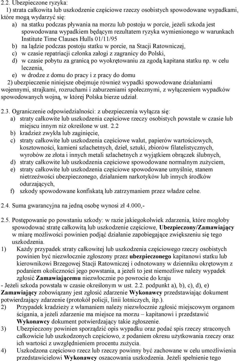 c) w czasie repatriacji członka załogi z zagranicy do Polski, d) w czasie pobytu za granicą po wyokrętowaniu za zgodą kapitana statku np.