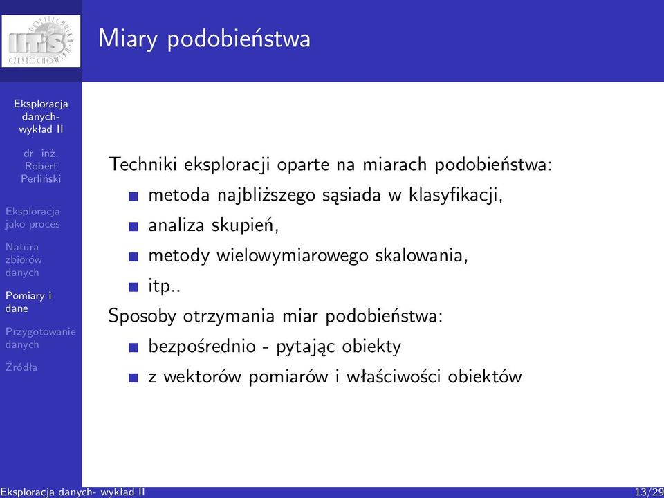 skupień, metody wielowymiarowego skalowania, itp.