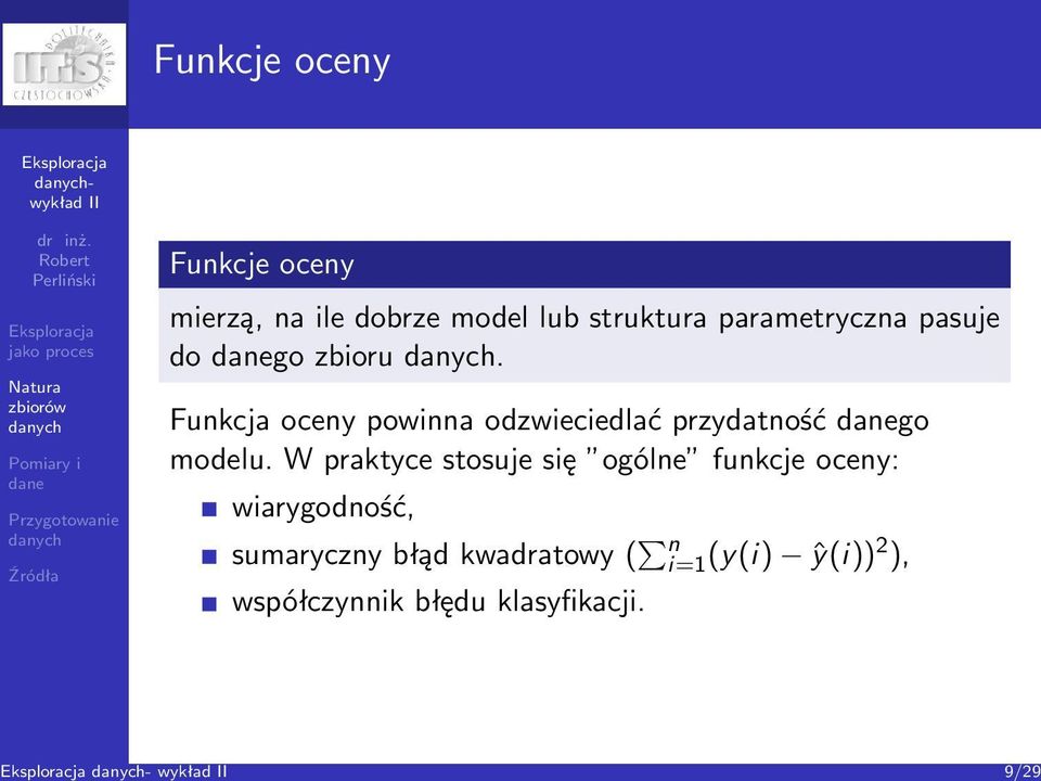 Funkcja oceny powinna odzwieciedlać przydatność go modelu.