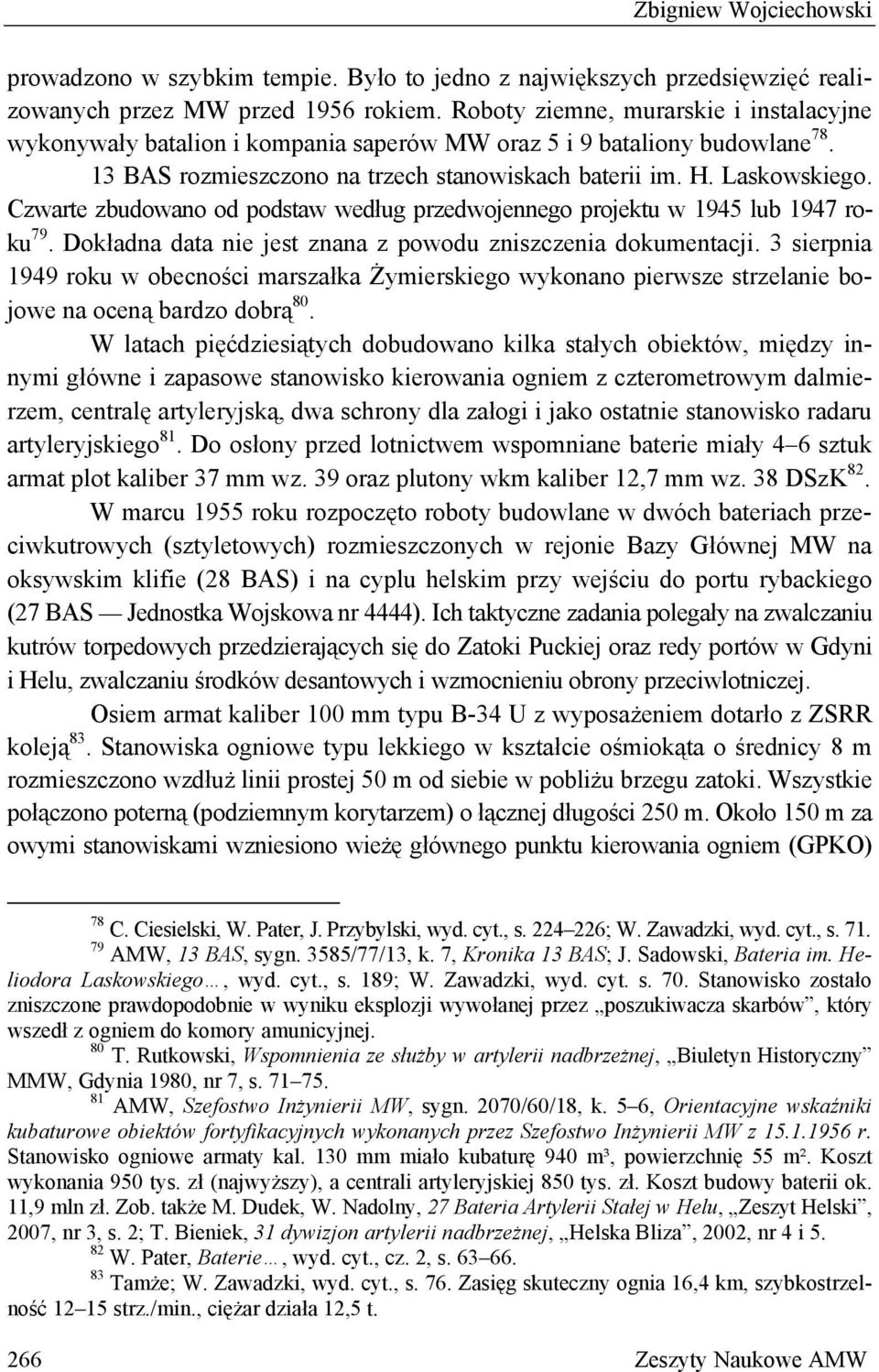 Czwarte zbudowano od podstaw według przedwojennego projektu w 1945 lub 1947 roku 79. Dokładna data nie jest znana z powodu zniszczenia dokumentacji.