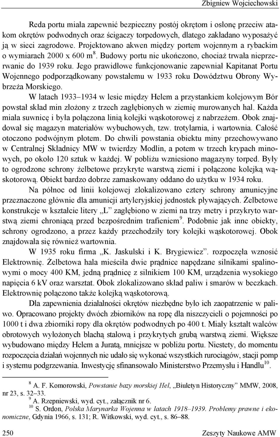 Jego prawidłowe funkcjonowanie zapewniał Kapitanat Portu Wojennego podporządkowany powstałemu w 1933 roku Dowództwu Obrony Wybrzeża Morskiego.