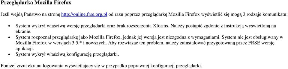 NaleŜy postąpić zgdonie z instrukcją wyświetloną na ekranie. System rozpoznał przeglądarkę jako Mozilla Firefox, jednak jej wersja jest niezgodna z wymaganiami.