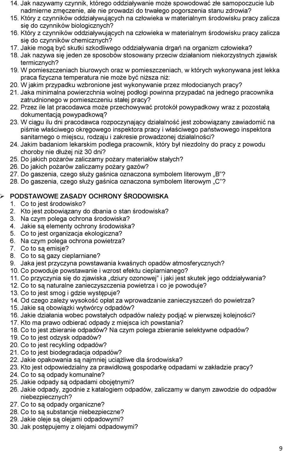 Który z czynników oddziaływujących na człowieka w materialnym środowisku pracy zalicza się do czynników chemicznych? 17. Jakie mogą być skutki szkodliwego oddziaływania drgań na organizm człowieka?