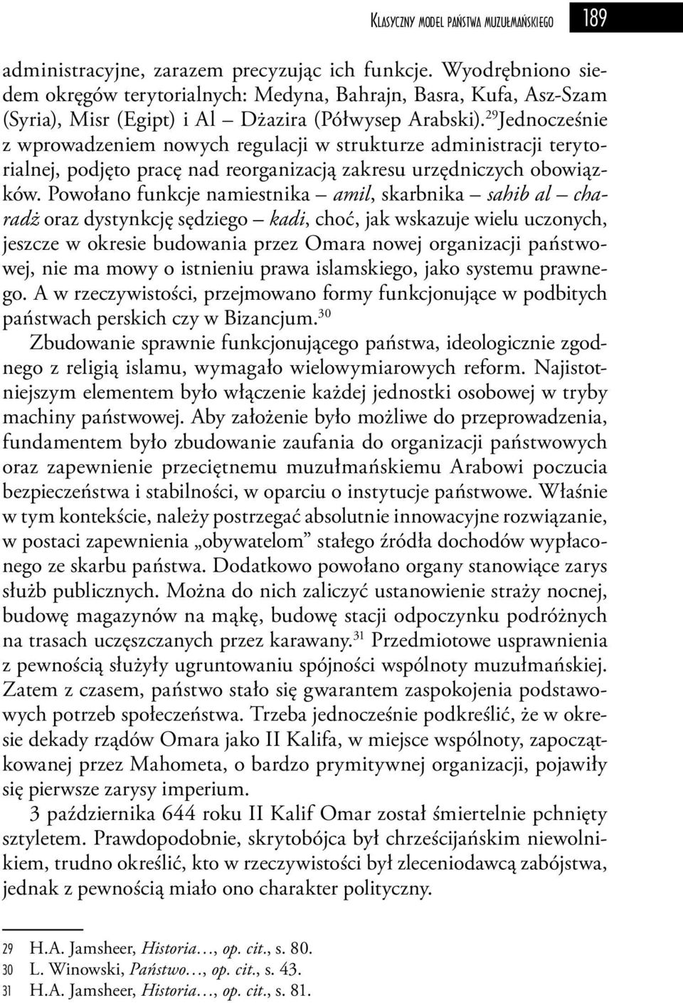 29 Jednocześnie z wprowadzeniem nowych regulacji w strukturze administracji terytorialnej, podjęto pracę nad reorganizacją zakresu urzędniczych obowiązków.