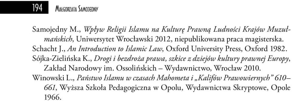 Schacht J., An Introduction to Islamic Law, Oxford University Press, Oxford 1982. Sójka-Zielińska K.