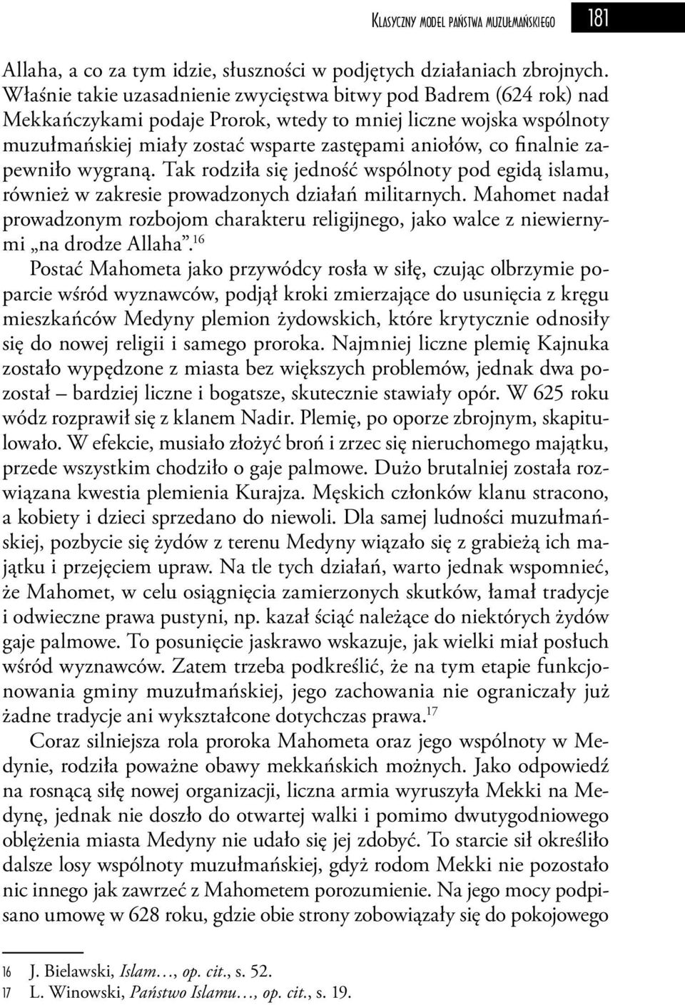 finalnie zapewniło wygraną. Tak rodziła się jedność wspólnoty pod egidą islamu, również w zakresie prowadzonych działań militarnych.