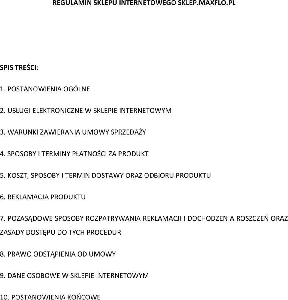 SPOSOBY I TERMINY PŁATNOŚCI ZA PRODUKT 5. KOSZT, SPOSOBY I TERMIN DOSTAWY ORAZ ODBIORU PRODUKTU 6. REKLAMACJA PRODUKTU 7.