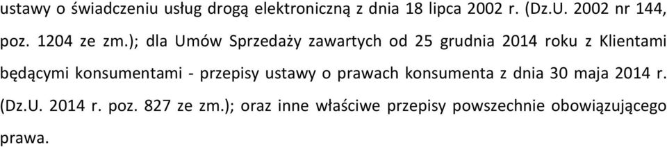 ); dla Umów Sprzedaży zawartych od 25 grudnia 2014 roku z Klientami będącymi