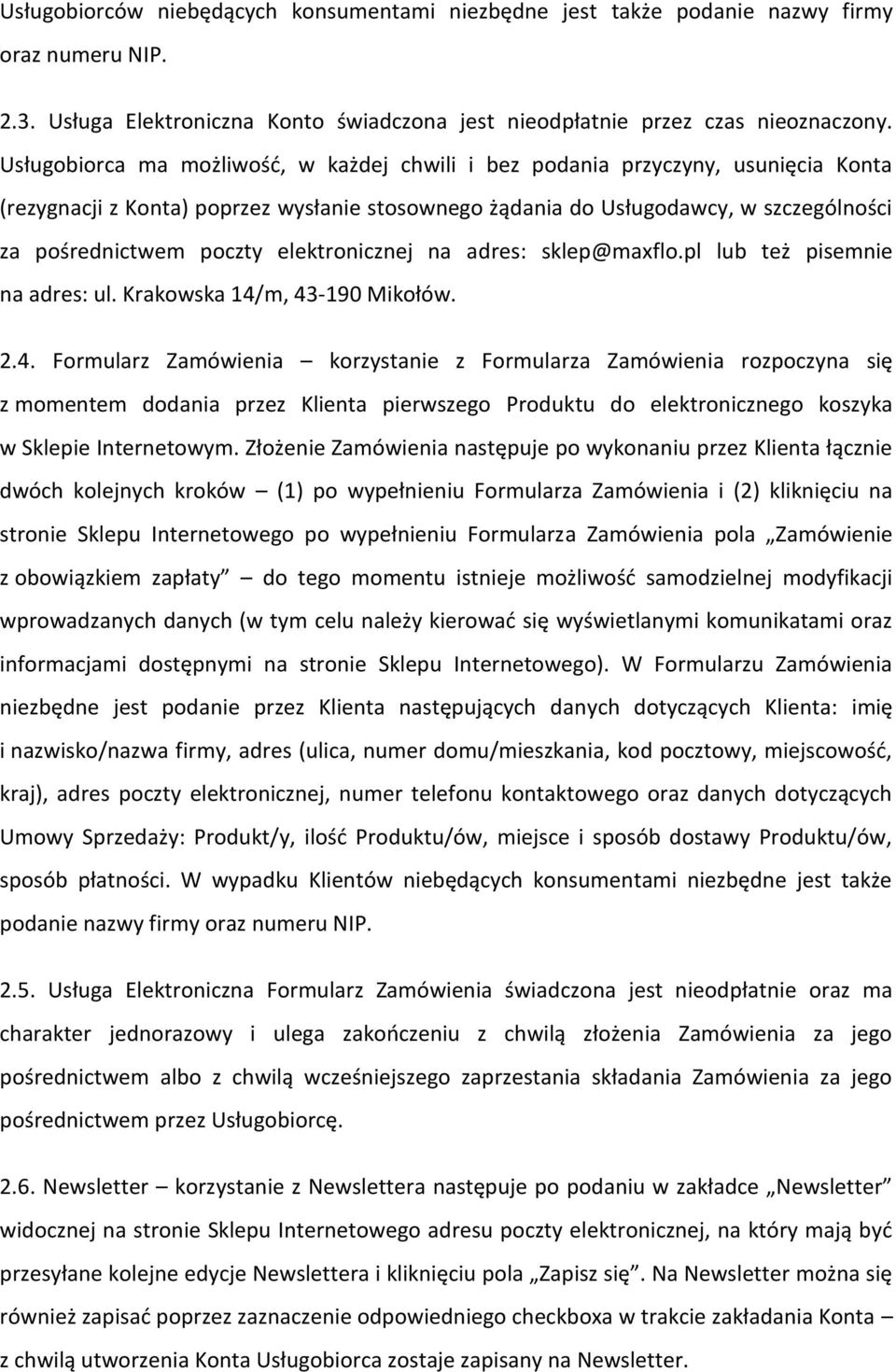 elektronicznej na adres: sklep@maxflo.pl lub też pisemnie na adres: ul. Krakowska 14/