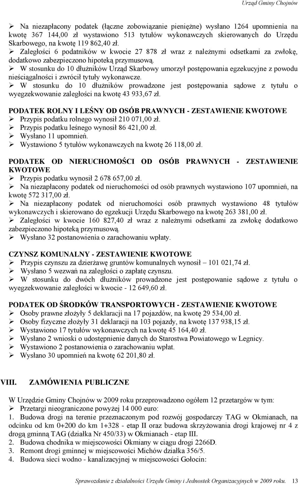 W stosunku do 10 dłużników Urząd Skarbowy umorzył postępowania egzekucyjne z powodu nieściągalności i zwrócił tytuły wykonawcze.