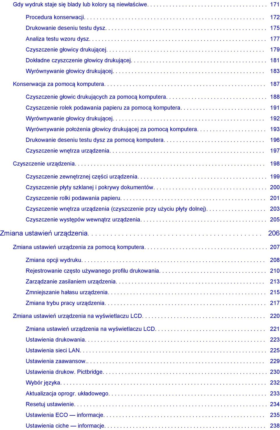 ................................................. 179 Dokładne czyszczenie głowicy drukującej........................................... 181 Wyrównywanie głowicy drukującej.