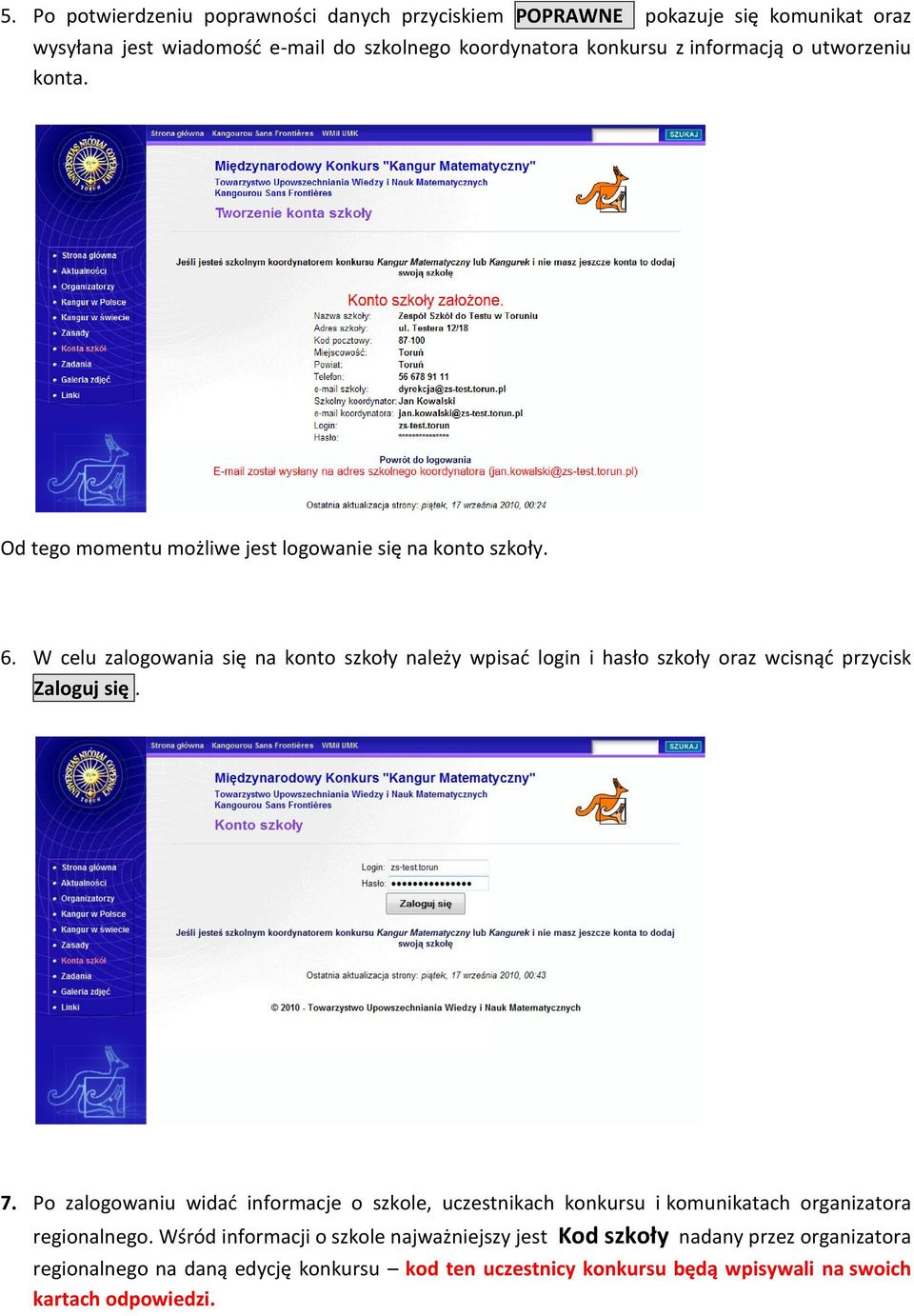 W celu zalogowania się na konto szkoły należy wpisad login i hasło szkoły oraz wcisnąd przycisk Zaloguj się. 7.