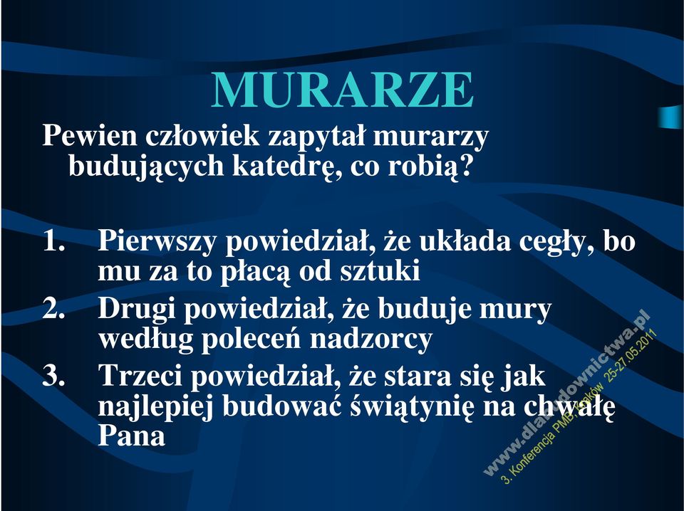 2. Drugi powiedział, że buduje mury według poleceń nadzorcy 3.