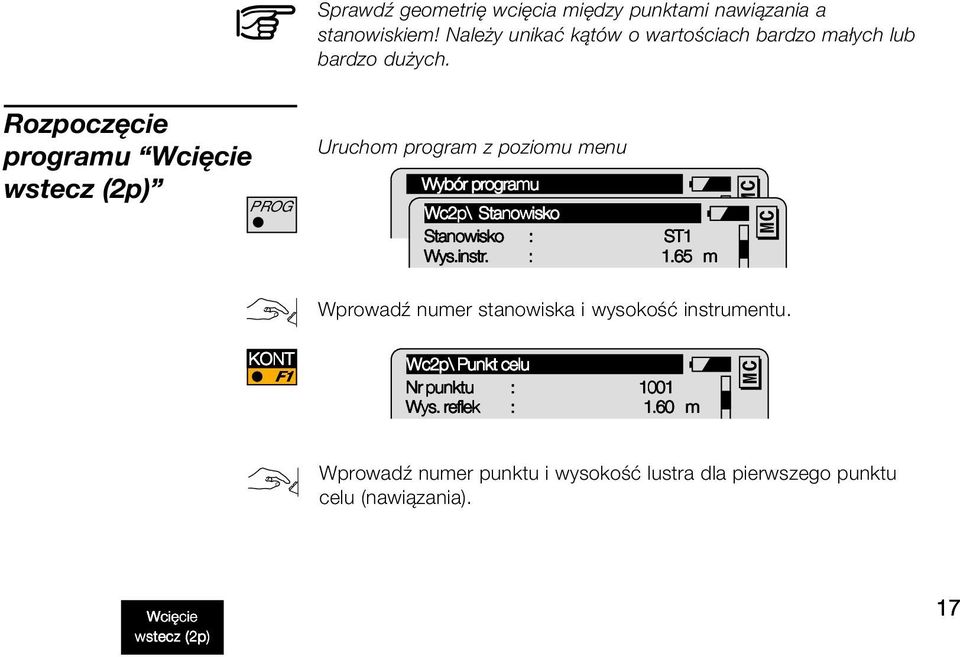 Rozpoczęcie programu Wcięcie wstecz (2p) PROG Uruchom program z poziomu menu Wybór programu Wc2p\ Stanowisko Stanowisko :