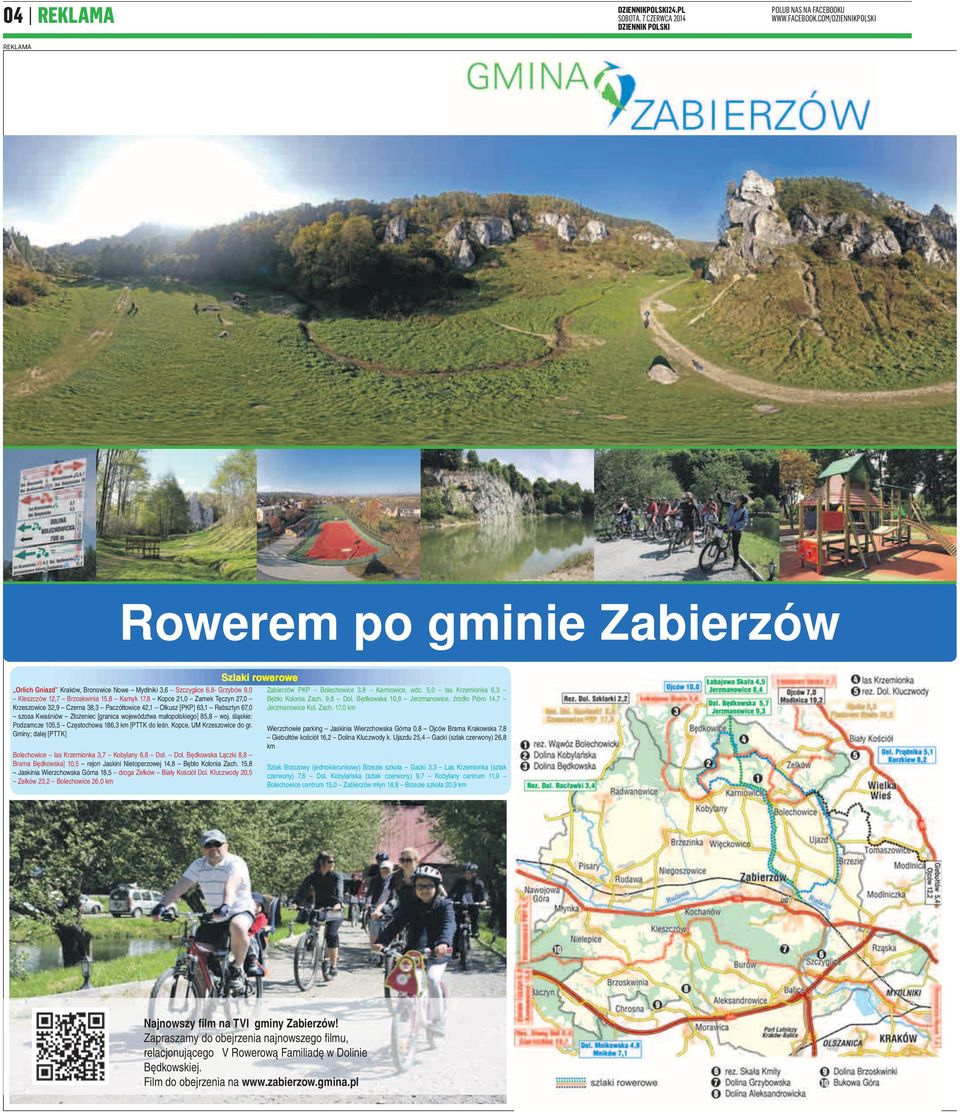 śląskie: Podzamcze 105,5 Częstochowa 186,3 km [PTTK do leśn. Kopce, UM Krzeszowice do gr. Gminy; dalej [PTTK] Bolechowice las Krzemionka 3,7 Kobylany 6,8 Dol.