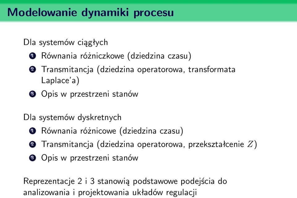 Równania różnicowe (dziedzina czasu) 2 Transmitancja (dziedzina operatorowa, przekształcenie Z) 3 Opis w