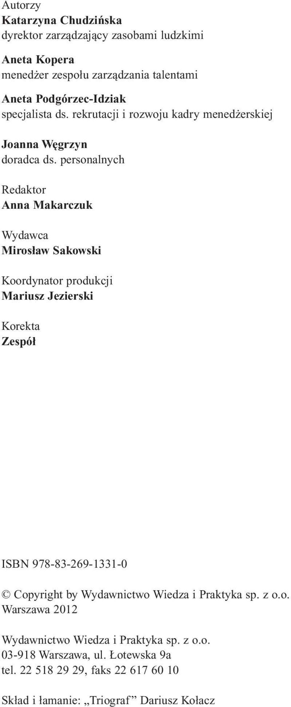 personalnych Redaktor Anna Makarczuk Wydawca Mirosław Sakowski Koordynator produkcji Mariusz Jezierski Korekta Zespół ISBN 978-83-269-1331-0