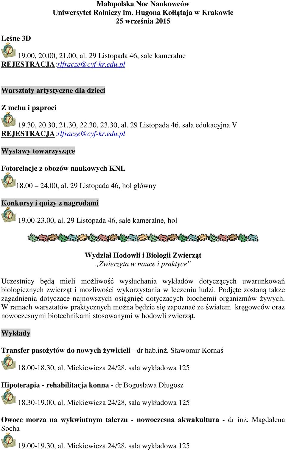 29 Listopada 46, hol główny Konkursy i quizy z nagrodami 19.00-23.00, al.