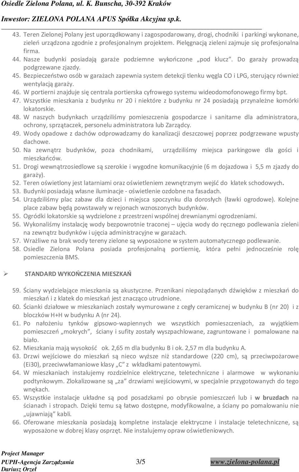 Bezpieczeństwo osób w garażach zapewnia system detekcji tlenku węgla CO i LPG, sterujący również wentylacją garaży. 46.