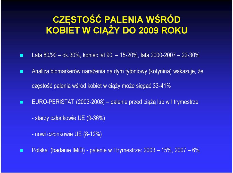 częstość palenia wśród kobiet w ciąży może sięgać 33-41% EURO-PERISTAT (2003-2008) palenie przed ciążą lub w