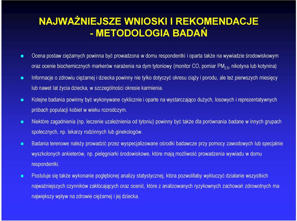 5, nikotyna lub kotynina) Informacje o zdrowiu ciężarnej i dziecka powinny nie tylko dotyczyć okresu ciąży i porodu, ale też pierwszych miesięcy lub nawet lat życia dziecka, w szczególności okresie