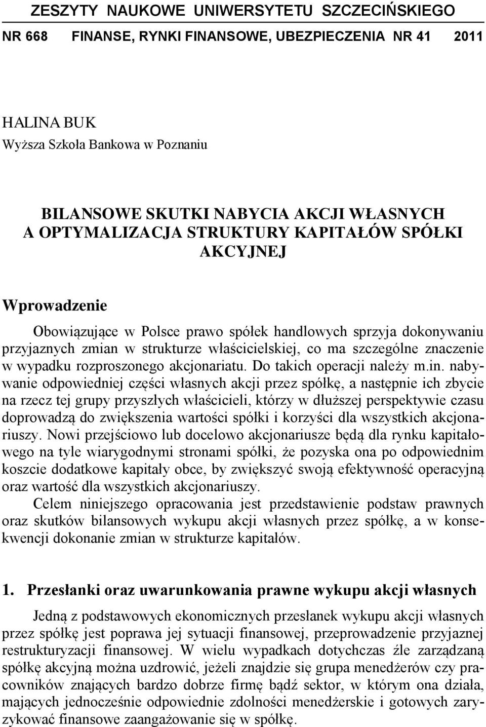 znaczenie w wypadku rozproszonego akcjonariatu. Do takich operacji należy m.in.