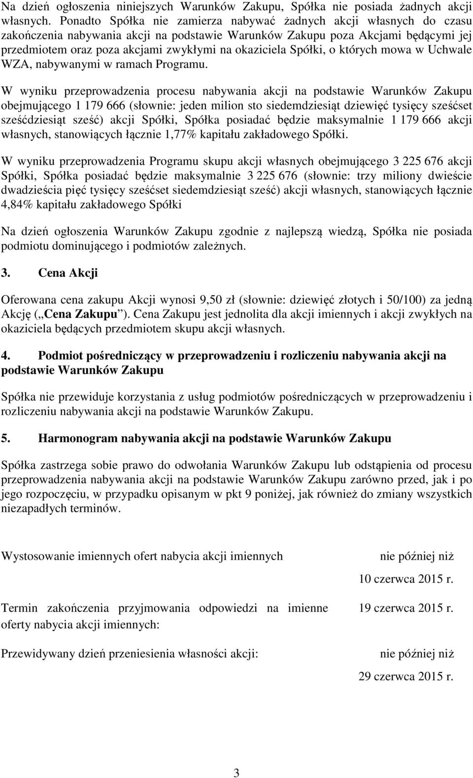 okaziciela Spółki, o których mowa w Uchwale WZA, nabywanymi w ramach Programu.