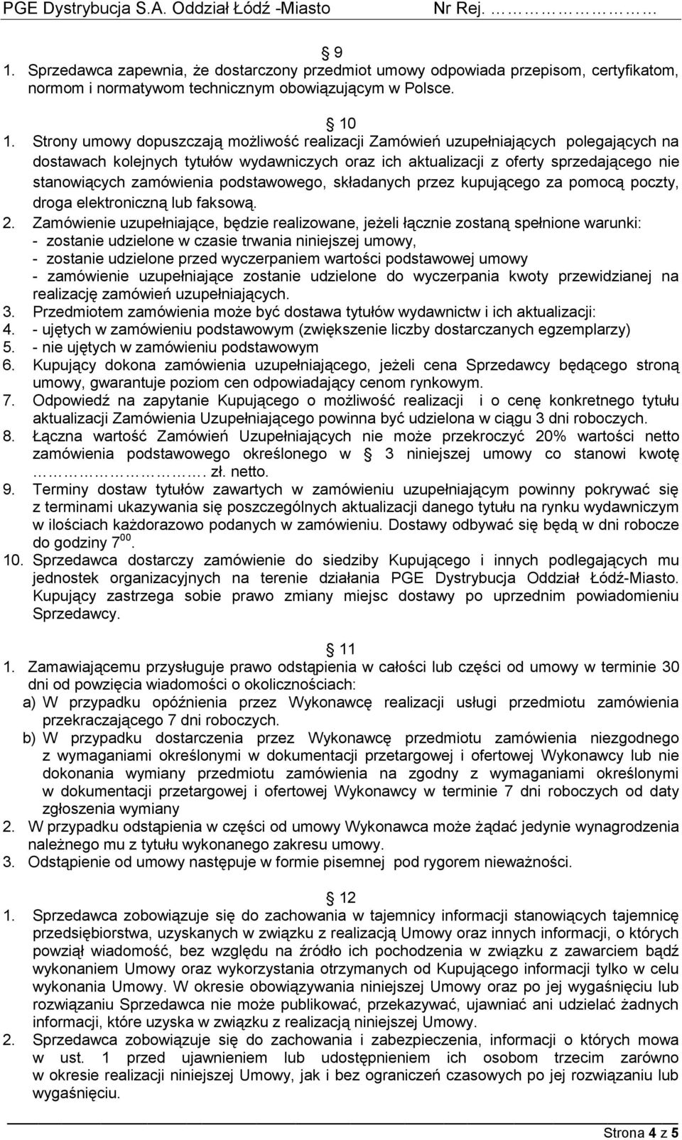 zamówienia podstawowego, składanych przez kupującego za pomocą poczty, droga elektroniczną lub faksową. 2.