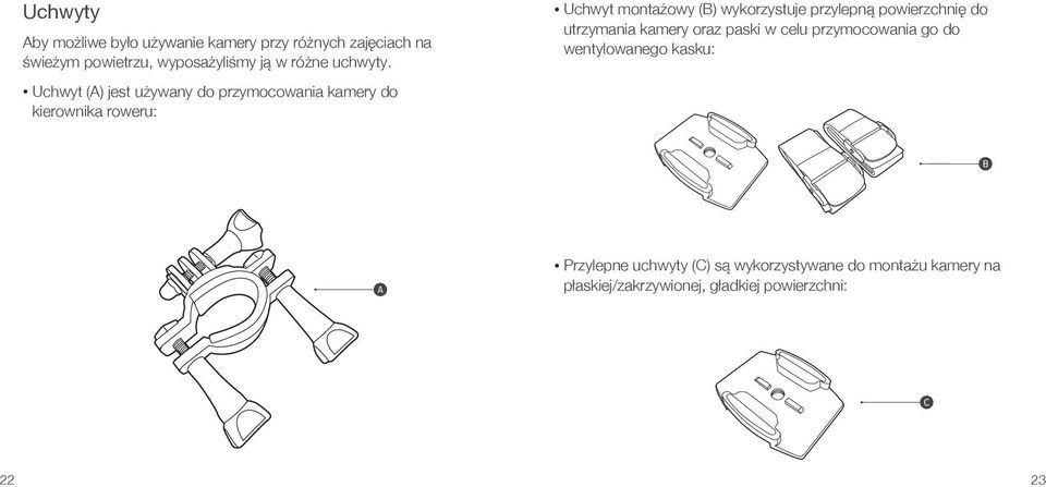 Uchwyt (A) jest używany do przymocowania kamery do kierownika roweru: Uchwyt montażowy (B) wykorzystuje