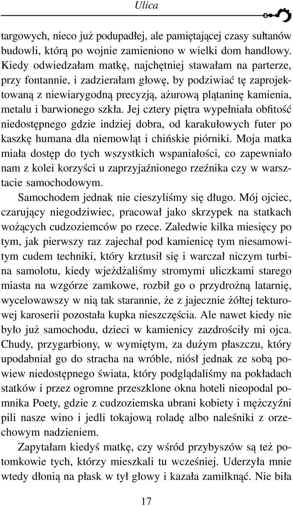 barwionego szkła. Jej cztery piętra wypełniała obfitość niedostępnego gdzie indziej dobra, od karakułowych futer po kaszkę humana dla niemowląt i chińskie piórniki.