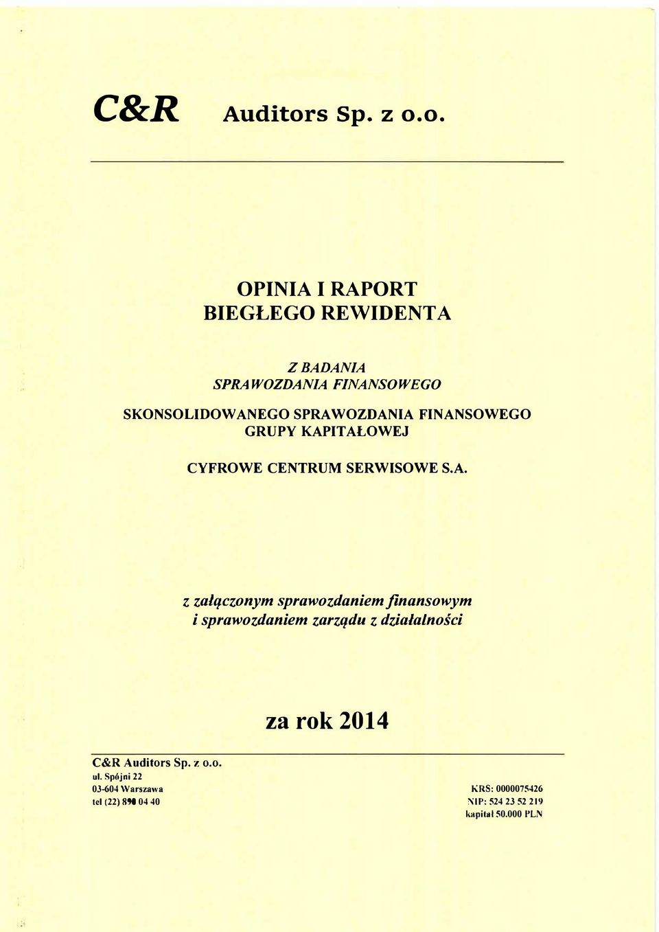 o. OPINIA I RAPORT BIEGŁEGO REWIDENTA ZBADANIA SPRAWOZDANIA FINANSOWEGO SKONSOLIDOWANEGO