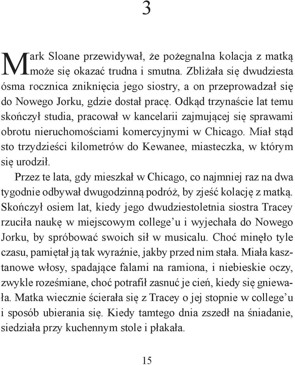 Odkąd trzynaście lat temu skończył studia, pracował w kancelarii zajmującej się sprawami obrotu nieruchomościami komercyjnymi w Chicago.