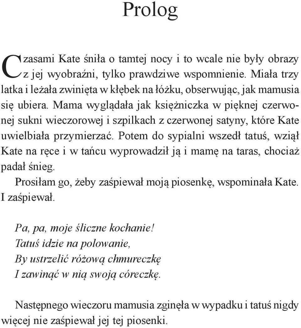 Mama wyglądała jak księżniczka w pięknej czerwonej sukni wieczorowej i szpilkach z czerwonej satyny, które Kate uwielbiała przymierzać.