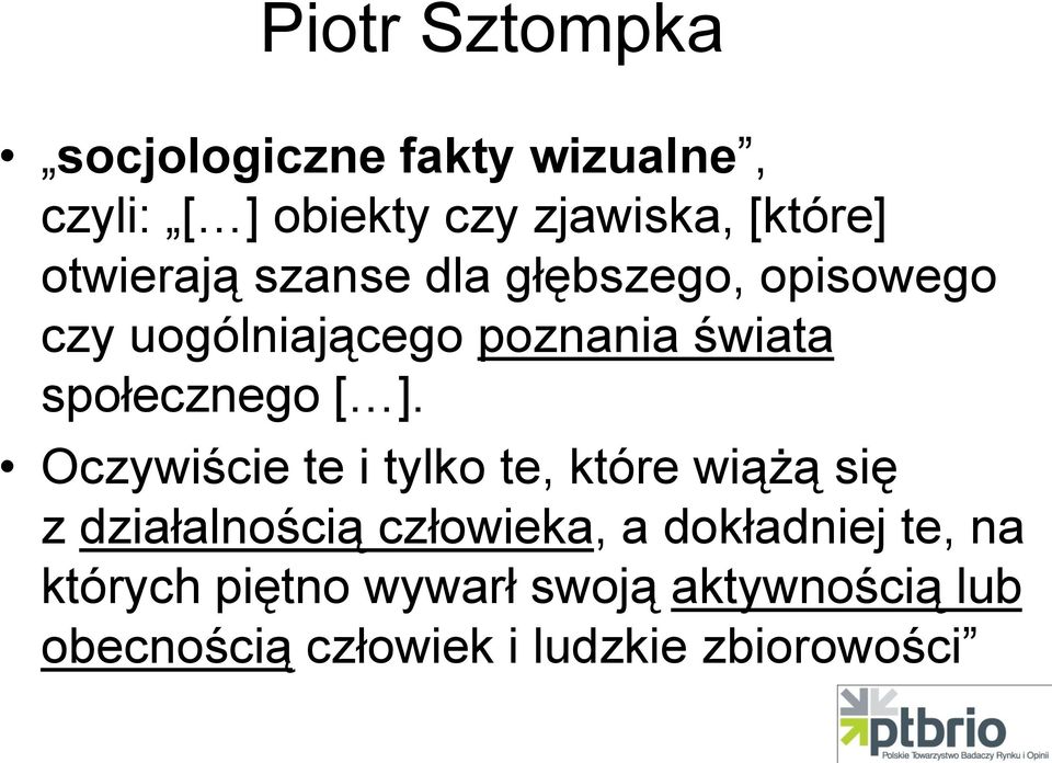 [ ]. Oczywiście te i tylko te, które wiążą się z działalnością człowieka, a dokładniej