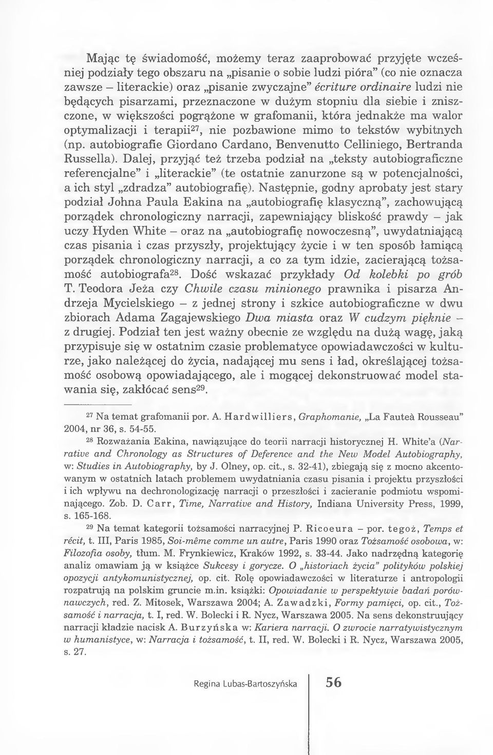 tekstów wybitnych (np. autobiografie Giordano Cardano, Benvenutto Celliniego, Bertranda Russella).