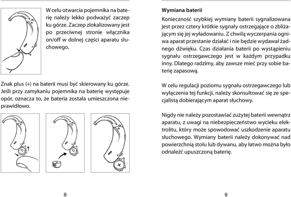 Wymiana baterii Konieczność szybkiej wymiany baterii sygnalizowana jest przez cztery krótkie sygnały ostrzegające o zbliżającym się jej wyładowaniu.