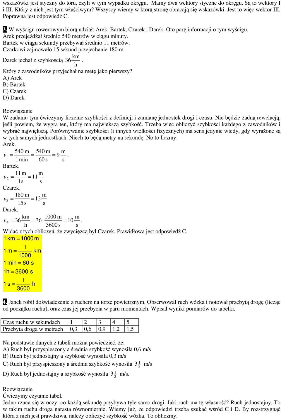 Barek w ciągu ekundy przebywał średnio merów. Czarkowi zajmowało 5 ekund przejechanie 80 m. km Darek jechał z zybkością 36. h Kóry z zawodników przyjechał na meę jako pierwzy?
