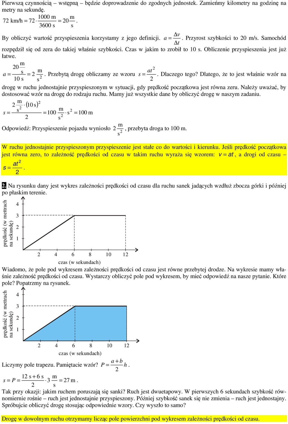 Obliczenie przypiezenia je już ławe. m 0 m a a = =. Przebyą drogę obliczamy ze wzoru =. Dlaczego ego?