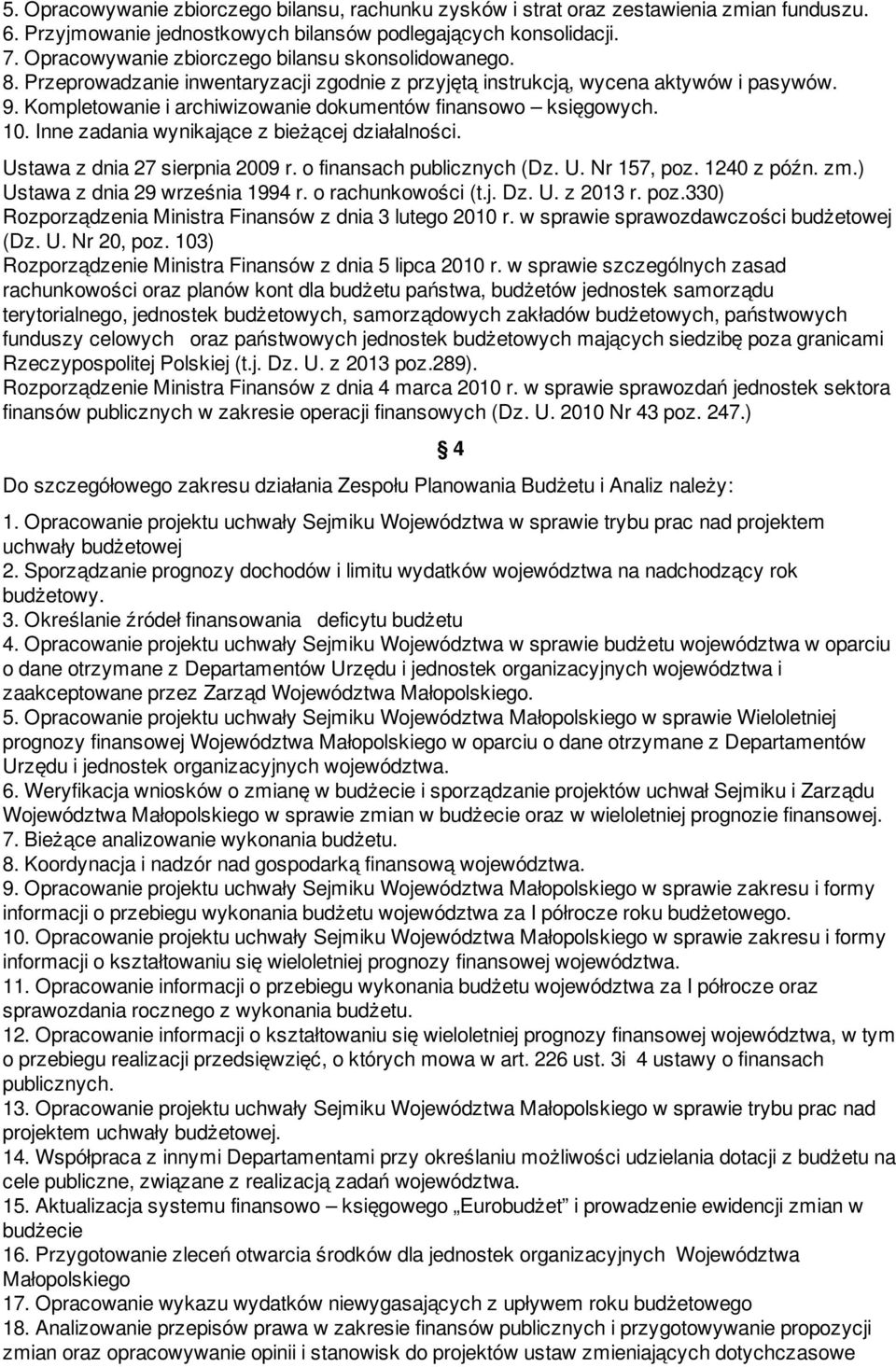 Kompletowanie i archiwizowanie dokumentów finansowo księgowych. 10. Inne zadania wynikające z bieżącej działalności. Ustawa z dnia 27 sierpnia 2009 r. o finansach publicznych (Dz. U. Nr 157, poz.