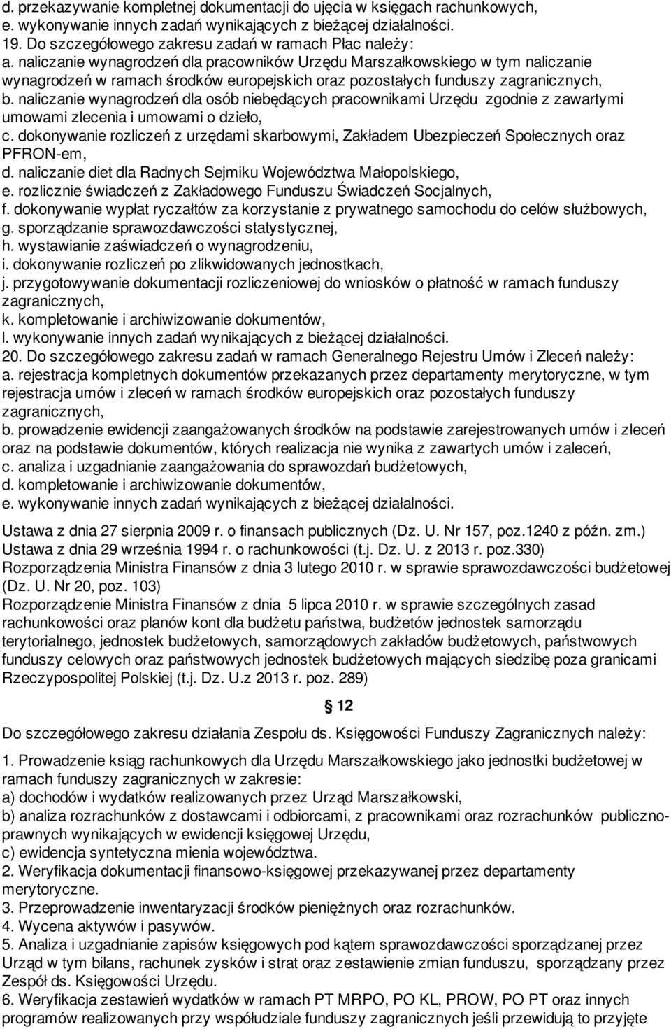 naliczanie wynagrodzeń dla pracowników Urzędu Marszałkowskiego w tym naliczanie wynagrodzeń w ramach środków europejskich oraz pozostałych funduszy zagranicznych, b.