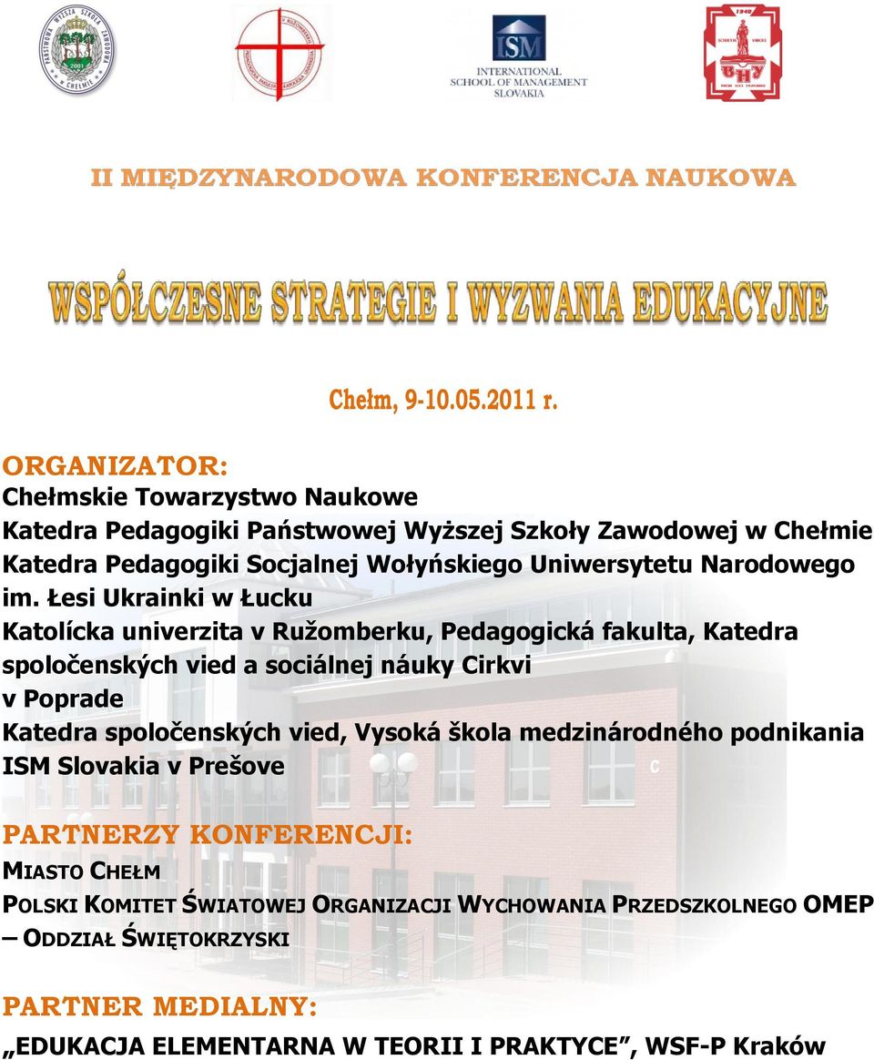 Łesi Ukrainki w Łucku Katolícka univerzita v Ružomberku, Pedagogická fakulta, Katedra spoločenských vied a sociálnej náuky Cirkvi v Poprade Katedra