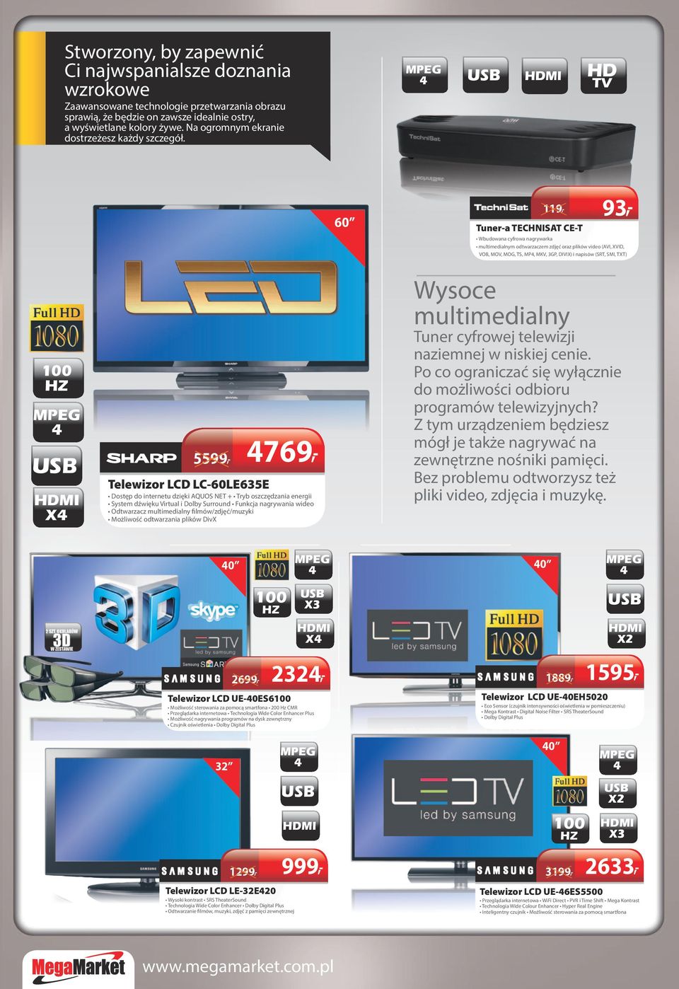 HD TV 119, Tuner-a TECHNIST CE-T 93, Wbudowana cyfrowa nagrywarka multimedialnym odtwarzaczem zdjęć oraz plików video (VI, XVID, VOB, MOV, MOG, TS, MP, MKV, 3GP, DIVIX) i napisów (SRT, SMI, TXT) X