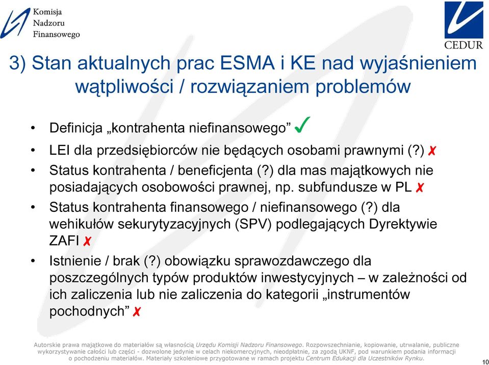 dla mas majątkowych nie posiadających osobowoci prawnej, np subfundusze w PL Status kontrahenta finansowego / niefinansowego (?