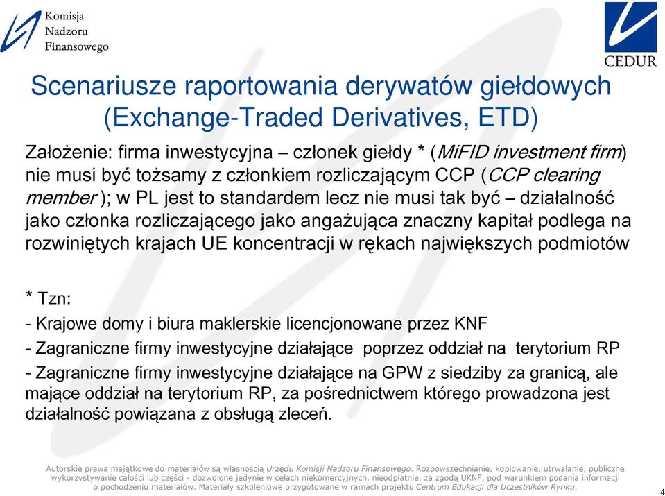 krajach UE koncentracji w rękach największych podmiotów Tzn: - Krajowe domy i biura maklerskie licencjonowane przez KNF - Zagraniczne firmy inwestycyjne dziaające poprzez oddzia na