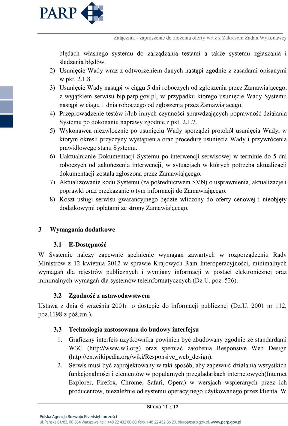 pl, w przypadku którego usunięcie Wady Systemu nastąpi w ciągu 1 dnia roboczego od zgłoszenia przez Zamawiającego.