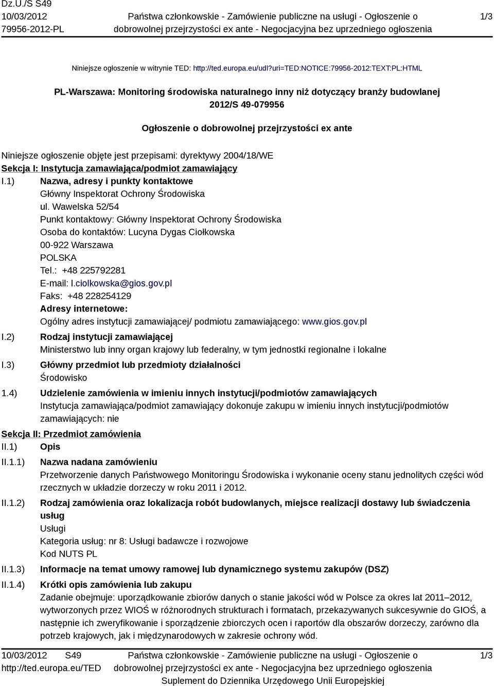 uri=ted:notice:79956-2012:text:pl:html PL-Warszawa: Monitoring środowiska naturalnego inny niż dotyczący branży budowlanej 2012/S 49-079956 Ogłoszenie o dobrowolnej przejrzystości ex ante Niniejsze