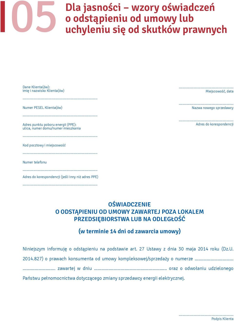 .. Adres do korespondencji Kod pocztowy i miejscowość Numer telefonu Adres do korespondencji (jeśli inny niż adres PPE) OŚWIADCZENIE O ODSTĄPIENIU OD UMOWY ZAWARTEJ POZA LOKALEM PRZEDSIĘBIORSTWA LUB