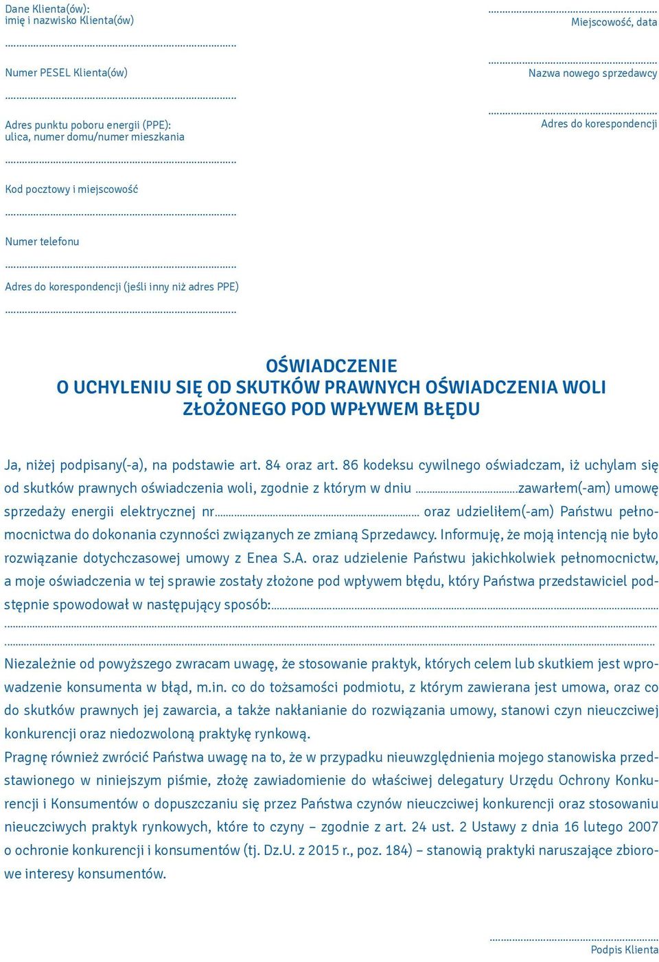 POD WPŁYWEM BŁĘDU Ja, niżej podpisany(-a), na podstawie art. 84 oraz art. 86 kodeksu cywilnego oświadczam, iż uchylam się od skutków prawnych oświadczenia woli, zgodnie z którym w dniu.