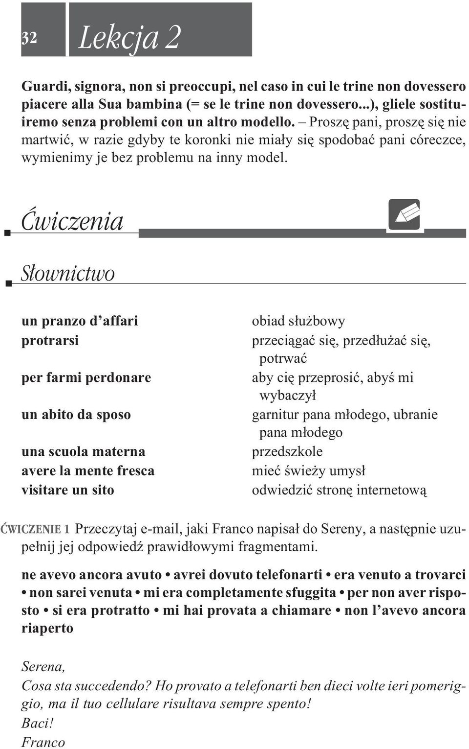 Æwiczenia S³ownictwo un pranzo d affari protrarsi per farmi perdonare un abito da sposo una scuola materna avere la mente fresca visitare un sito obiad s³u bowy przeci¹gaæ siê, przed³u aæ siê,